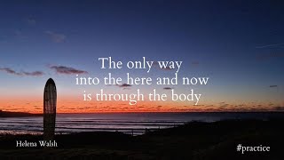 The only way to the here and now is through the body