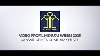 Video Profil Menuju WBBM 2023 Kanwil Kemenkumham Sulsel