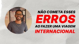 Erros que você NÃO pode cometer ao fazer uma viagem INTERNACIONAL!