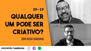 EP - 23: Qualquer um pode ser Criativo?