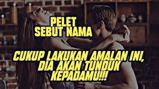 MANTRA PELET SEBUT NAMA, LAKUKAN SEKALI SAYA JAMIN LANGSUNG KENA!!!