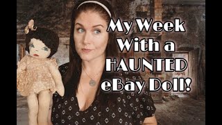 Is this doll EVIL? My week with a HAUNTED DOLL..Spoiler: I want her gone