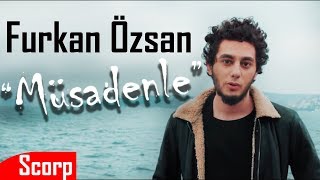 Furkan Özsan - Müsadenle