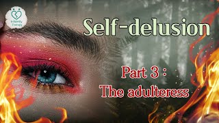 [Infidelity Therapy] Self delusion part 3 :  The adulteress