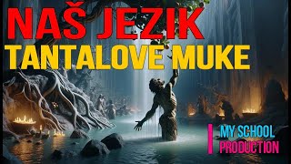 TANTALOVE MUKE   Naš jezik  Srednjih škola