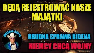 Będą rejestrować nasze osobiste majątki. Zaplanowali odejście Bidena. Niemcy chcą wojny. Rosja mówi.