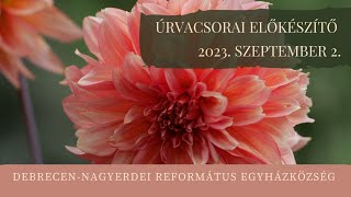 Úrvacsorai előkészítő istentisztelet 2023. 09. 02. Debrecen-Nagyerdei Református Egyházközség