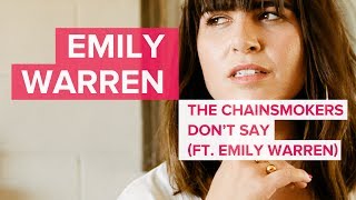 Emily Warren Explains 'Dont Say' (Chainsmokers ft. Emily Warren)