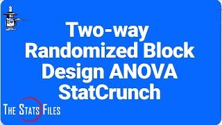 9.4.61 Two factor ANOVA randomized block design StatCrunch