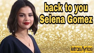 Back to you- Selena Gomez letras/lyrics