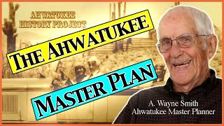 Ahwatukee History Project - A. Wayne Smith Discusses Pencil To Paper And The Ahwatukee Master Plan