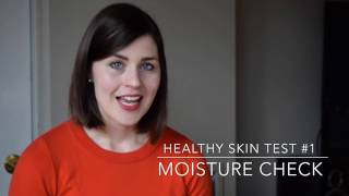 How healthy is your skin? Test #1: Moisture Check