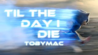 Til The Day I Die - TobyMac || AMV || Sonic The Hedgehog