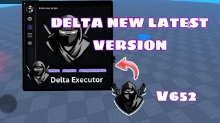 [NEW] Latest Version Delta Executor V652 ( Android )