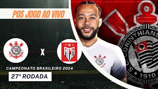 Pos Jogo Ao Vivo Corinthians x Atlético/GO