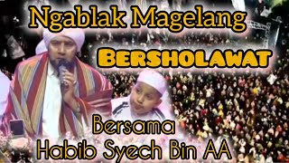 NGABLAK MAGELANG || BERSHOLAWAT || BERSAMA HABIB SYECH BIN AA || REPLAY