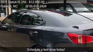 2011 Lexus IS 250 Base 4dr Sedan 6A for sale in Raleigh, NC