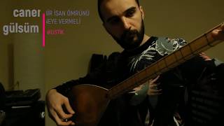 CANER GÜLSÜM - BİR İNSAN ÖMRÜNÜ