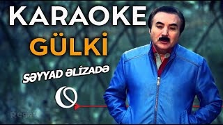 Gülki - KARAOKE (Səyyad Əlizadə)