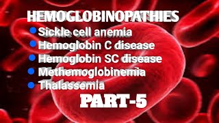 Hemoglobinopathies [Sickle cell anemia, Thalassemia,HbC,HbSC] Globular Proteins