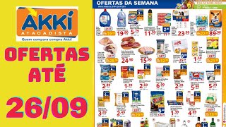 AKKÍ ATACADIST OFERTAS ATÉ 26/09/2024 FOLHETO OFERTAS DA SEMANA