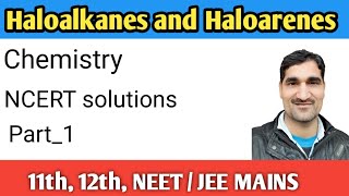 chemistry class 12th NCERT solutions || halloalken and Haloarenes by dipak sir.  part_1