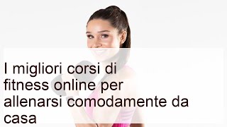 I migliori corsi di fitness online per allenarsi da casa