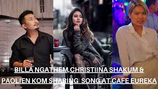 Manipuri actress Billa Ngathem,Christina Shakum & Paolien Kom sharing song together at Cafe Eureka