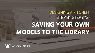 Designing a kitchen step by step (1/3) - Saving your own models to the library