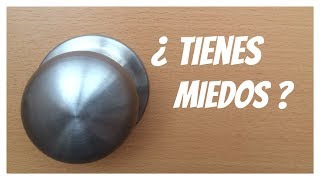 57 - ¿ Tienes MIEDOS ?