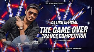 THE GAME OVER - Trance Competition Mix / DJ Rider X DJ Liku Official / DJ SarZen Setup Spl 💥👑