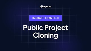 Hygraph Public Project Cloning