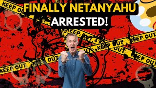 NETANYAHU ARREST SHOCKING NEWS 😱