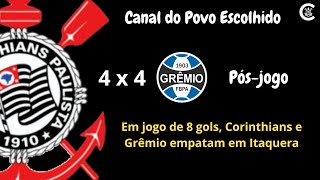 PÓS-JOGO: CORINTHIANS 4x4 Grêmio