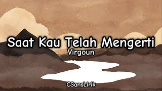 Saat Kau Telah Mengerti - Virgoun (Lirik/Lyrics)