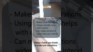 Using a hack saw blade to make serrations for lock pins