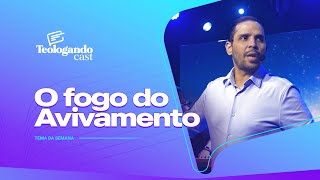 O FOGO DO AVIVAMENTO - Teologando com Pr. Hernane Santos