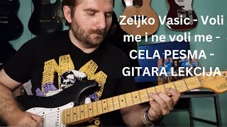 Željko Vasić - Voli Me i Ne Voli Me (Live Verzija) - Lekcija Za Gitaru - Cela Pesma ( Pesme - 06)