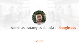 ❤️ Todo Sobre Las Estrategias De Puja En Google Ads (Maximizar Clics, Conversiones y CPA Objetivo)