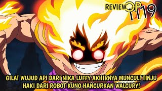 FULL OP 1119 - GILA! MUNCULNYA WUJUD API DARI NIKA LUFFY! TINJU HAKI ROBOT KUNO HANCURKAN WALCURY!