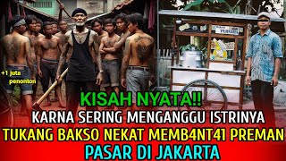 KISAH NYATA- TUKANG BASO NEKAT MENGHABISI PREMAN PASAR DEMI MELINDUNGI KELUARGA NYA