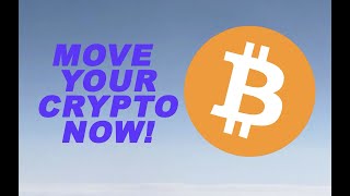 Move Your Crypto NOW!