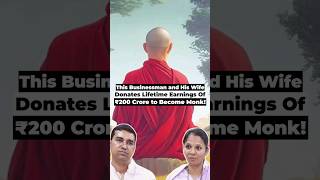 This Businessman and His Wife Donates Lifetime Earnings Of Rs 200 Crore to Become Monk!#StartupStory