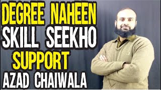 Degree Naheen Skill Seekho | Learn Freelancing | Support Azad Chaiwala