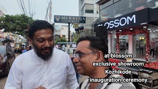 at blossom exclusive showroom Kozhikode inauguration ceremony.DR KHALEEL VLOG