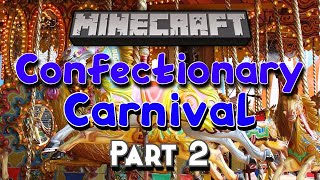 Confectionary Carnival  (Part 2) / Minecraft / Sharing The Picture!!