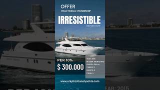 Elevate Your Yachting Dreams with Fractional Ownership of IRRESISTIBLE 🌟🛥️"