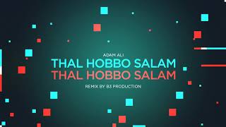 Thal Hobbo Salam (Remix By B3 Production)