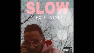 Alex E. Styles - Slow (AUDIO)  (NEW DANCEHALL)