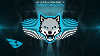 Lucha & Slanks & BLVKSTN - I Know (Instrumental)